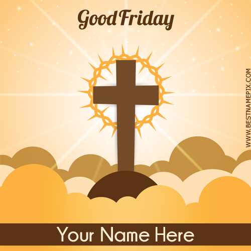 Good Friday 2018 Holy Cross Greeting With Name