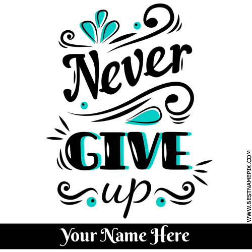 Never Give Up Motivational Quote With Name